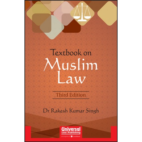 Universal's Textbook on Muslim Law by Dr. Rakesh Kumar Singh